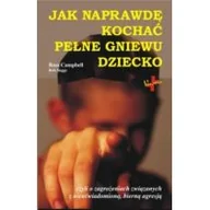 Pedagogika i dydaktyka - Jak naprawdę kochać pełne gniewu dziecko - Suggs Rob, Ross Campbell - miniaturka - grafika 1