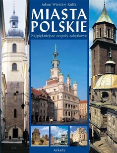 Miasta Polskie. Najpiękniejsze Zespoły Zabytkowe - Albumy krajoznawcze - miniaturka - grafika 1
