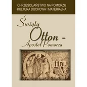 Religia i religioznawstwo - Wydawnictwo Akademii Pomorskiej w Słupsku Święty Otton Apostoł Pomorza - miniaturka - grafika 1