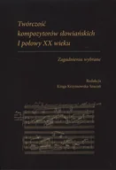 Książki o muzyce - Twórczość kompozytorów słowiańskich I połowy XX wieku. Zagadnienia wybrane - miniaturka - grafika 1