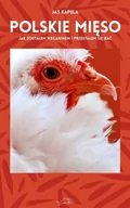 Felietony i reportaże - Jaś Kapela Polskie mieso Jak zostałem weganinem i przestałem się bać - miniaturka - grafika 1