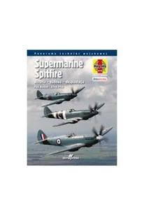 ALMA-PRESS Supermarine Spitfire. Historia - budowa -  eksploatacja - Alfred Price, Paul Blackah - Historia świata - miniaturka - grafika 2