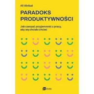 Rozwój osobisty - Paradoks produktywności. Jak czerpać przyjemność z pracy, aby się chciało chcieć - miniaturka - grafika 1