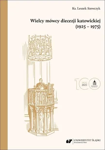 Wielcy mówcy diecezji katowickiej 1925-1975 - Leszek Szewczyk - książka - Historia świata - miniaturka - grafika 1