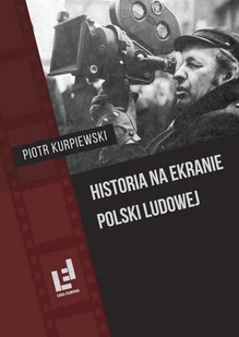 Historia na ekranie Polski Ludowej - Książki o kulturze i sztuce - miniaturka - grafika 1