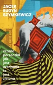 Poezja - Czarna porzeczka jak jest czerwona to jest zielona - Jacek Budyń Szymkiewicz - miniaturka - grafika 1