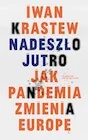 Publicystyka - Nadeszło jutro. Jak pandemia zmienia Europę - miniaturka - grafika 1