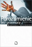 Pedagogika i dydaktyka - Porozumienie bez przemocy. O języku serca - miniaturka - grafika 1
