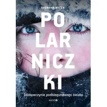 Polarniczki Zdobywczynie podbiegunowego świata Nowa - Felietony i reportaże - miniaturka - grafika 1