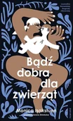 Literatura obyczajowa - Bądź dobra dla zwierząt - miniaturka - grafika 1