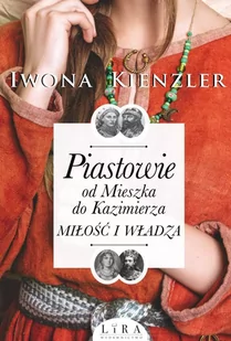 Piastowie od Mieszka do Kazimierza. Miłość i władza - Historia Polski - miniaturka - grafika 1