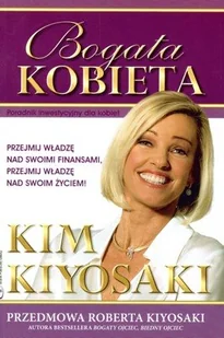 Bogata kobieta - Kim Kiyosaki - Finanse, księgowość, bankowość - miniaturka - grafika 1