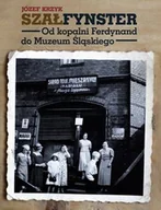 Książki regionalne - Agora Szałfynster. Od kopalni Ferdynand do Muzeum Śląskiego - Józef Krzyk - miniaturka - grafika 1