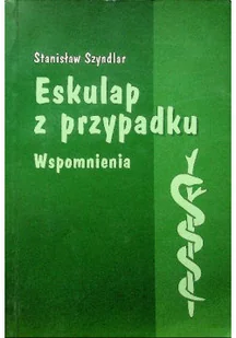 Eskulap z przypadku Wspomnienia - Biografie i autobiografie - miniaturka - grafika 1