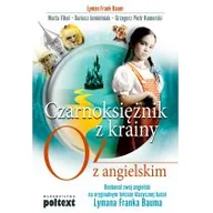 Książki do nauki języka angielskiego - Poltext Czarnoksiężnik z krainy Oz z angielskim - Marta Fihel, Dariusz Jemielniak, Grzegorz Komerski, Lyman Frank Baum - miniaturka - grafika 1
