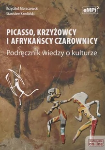 Moraczewski Krzysztof, Kandulski Stanisław Picasso krzyżowcy i afrykańscy czarownicy Podręcznik wiedzy o kulturze - Podręczniki dla liceum - miniaturka - grafika 1
