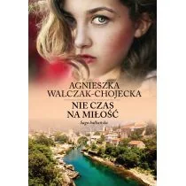 Filia Saga bałkańska Tom 1 Nie czas na miłość - AGNIESZKA WALCZAK-CHOJECKA - Literatura obyczajowa - miniaturka - grafika 1