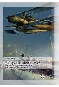 Bałtyckie niebo 1939. Niemieckie lotnictwo morskie - Andrzej Olejko - Militaria i wojskowość - miniaturka - grafika 1