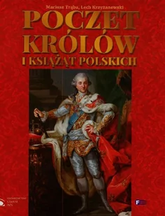 Poczet królów i książąt polskich - Mariusz Trąba, Lech Krzyżanowski - Historia świata - miniaturka - grafika 2