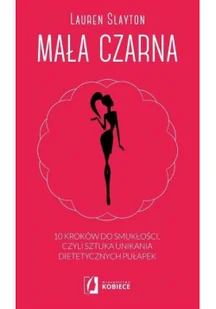 Illuminatio Wydawnictwo Kobiece Mała czarna - Slayton Lauren - Zdrowie - poradniki - miniaturka - grafika 3