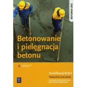 Podręczniki dla liceum - Betonowanie i pielęgnacja betonu Podręcznik - Mirosław Kozłowski - miniaturka - grafika 1