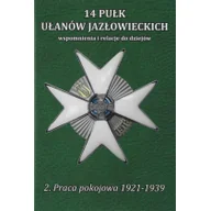 Historia Polski - 14 Pułk Ułanów Jazłowieckich. Wspomnienia i relacje do dziejów. Tom 2 - miniaturka - grafika 1