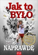 Sport i wypoczynek - Jak było naprawdę. Niezwykłe opowieści sportowe - miniaturka - grafika 1