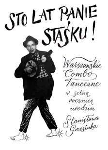 Warszawskie Combo Taneczne Sto lat panie Staśku! CD Warszawskie Combo Taneczne - Muzyka biesiadna - miniaturka - grafika 2