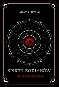 Spisek Zodiaków i Klucz Ognia - Adam Kopacki - Fantasy - miniaturka - grafika 1