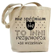 Torby i wózki na zakupy - Shopper "nie spóźniam się to inni przychodzą za wcześnie" - miniaturka - grafika 1