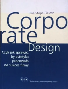 Corporate Design czyli jak sprawić, by estetyka pracowała na sukces firmy - Biznes - miniaturka - grafika 1