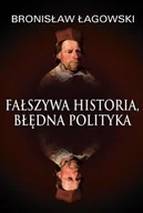 E-booki - literatura faktu - Fałszywa historia, błędna polityka - miniaturka - grafika 1