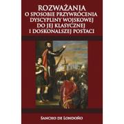 Pamiętniki, dzienniki, listy - Rozważania o sposobie przywrócenia dyscypliny wojskowej do jej klasycznej i doskonalszej postaci - de Londoo Sancho - miniaturka - grafika 1