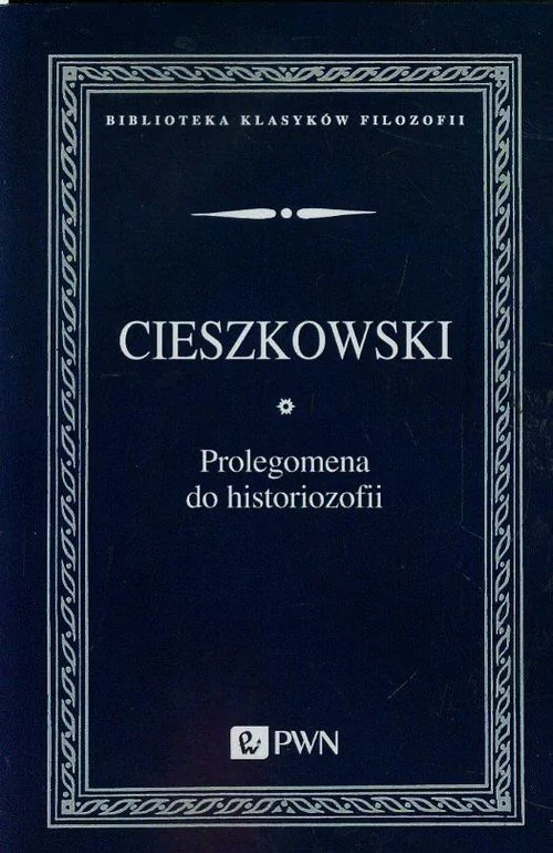 Wydawnictwo Naukowe PWN Prolegomena do historiozofii - Cieszkowski August