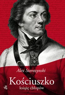 Alex Storozynski Kościuszko Książę chłopów - Biografie i autobiografie - miniaturka - grafika 1