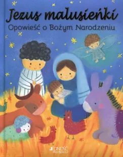 Jedność Jezus Malusieńki Opowieść o Bożym Narodzeniu - Jedność - Książki edukacyjne - miniaturka - grafika 2