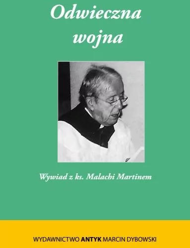 Odwieczna Wojna. Odrzucenie Prawa Bożego - Kryzys Kapłaństwa - Klucze św. Piotra. Wywiad z Ks. Malachi Martinem.