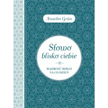 Wydawnictwo Św. Wojciecha Słowo blisko ciebie. Mądrość Biblii na co dzień - Anselm Grun - Religia i religioznawstwo - miniaturka - grafika 1