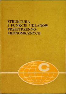 Struktura i funkcje układów przestrzenno ekonomicznych - Ekonomia - miniaturka - grafika 1