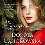 Audiobooki - literatura popularnonaukowa - Szept syberyjskiego wiatru Dorota Gąsiorowska - miniaturka - grafika 1