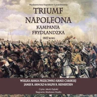 Audiobooki - historia - Triumf Napoleona. Kampania frydlandzka 1807 roku - miniaturka - grafika 1
