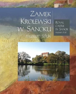 Zamek Królewski w Sanoku muzeum sztuki - Książki o kulturze i sztuce - miniaturka - grafika 1