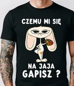 Moda i Uroda OUTLET - Koszulka na Wielkanoc ! Czemu mi się na jaja gapisz ? - miniaturka - grafika 1