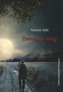 Pomyliłem drogi Nowa - Poezja - miniaturka - grafika 1