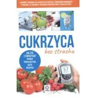 Książki medyczne - Cukrzyca bez strachu Jak żyć z cukrzycą Porady profilaktyka dieta przepisy - miniaturka - grafika 1