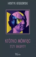 Felietony i reportaże - Krótko mówiąc - Henryk Grabowski - miniaturka - grafika 1