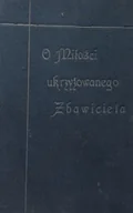 Historia świata - O miłości ukrzyżowanego Zbawiciela 1933 r. - miniaturka - grafika 1
