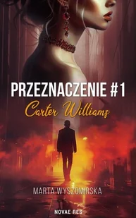 Przeznaczeni. Carter Williams. Tom 1 - Marta Wyszomirska - Romanse - miniaturka - grafika 1