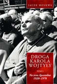 Biografie i autobiografie - Droga Karola Wojtyły. Tom 1. Na Tron Apostołów - miniaturka - grafika 1