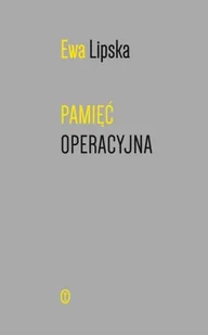 PAMIĘĆ OPERACYJNA - Ewa Lipska - Aforyzmy i sentencje - miniaturka - grafika 1